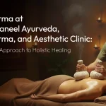 Panchakarma at Shri Vishwaneel Ayurveda, Panchakarma, and Aesthetic Clinic: A Personalised Approach to Holistic Healing